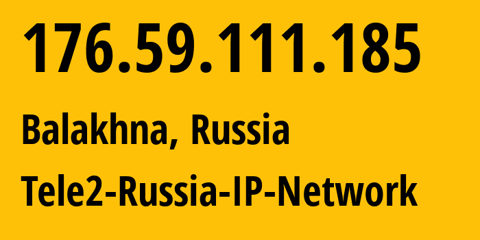 IP address 176.59.111.185 (Balakhna, Nizhny Novgorod Oblast, Russia) get location, coordinates on map, ISP provider AS48092 Tele2-Russia-IP-Network // who is provider of ip address 176.59.111.185, whose IP address