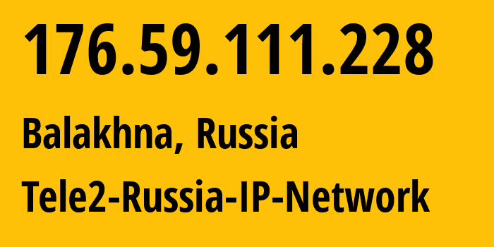 IP-адрес 176.59.111.228 (Балахна, Нижегородская Область, Россия) определить местоположение, координаты на карте, ISP провайдер AS48092 Tele2-Russia-IP-Network // кто провайдер айпи-адреса 176.59.111.228