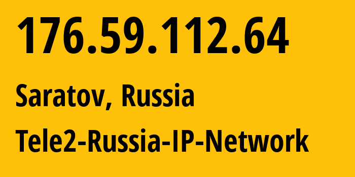 IP address 176.59.112.64 (Saratov, Saratov Oblast, Russia) get location, coordinates on map, ISP provider AS48092 Tele2-Russia-IP-Network // who is provider of ip address 176.59.112.64, whose IP address