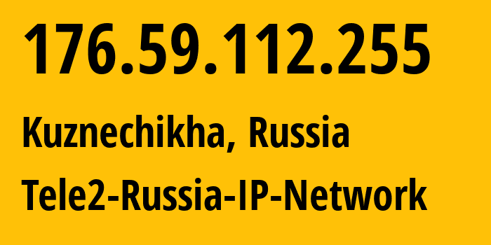 IP address 176.59.112.255 (Kuznechikha, Nizhny Novgorod Oblast, Russia) get location, coordinates on map, ISP provider AS48092 Tele2-Russia-IP-Network // who is provider of ip address 176.59.112.255, whose IP address