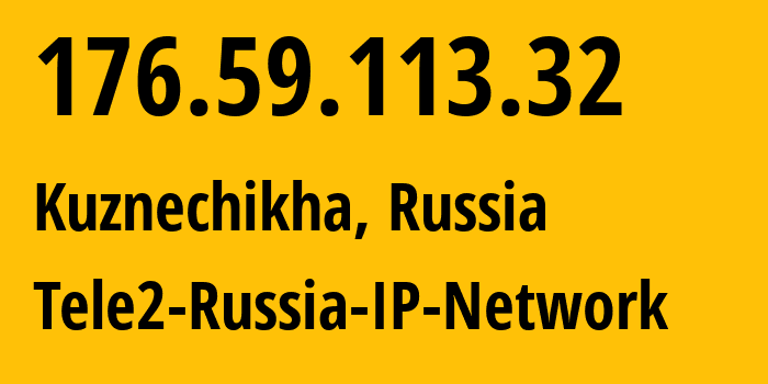 IP address 176.59.113.32 (Kuznechikha, Nizhny Novgorod Oblast, Russia) get location, coordinates on map, ISP provider AS48092 Tele2-Russia-IP-Network // who is provider of ip address 176.59.113.32, whose IP address