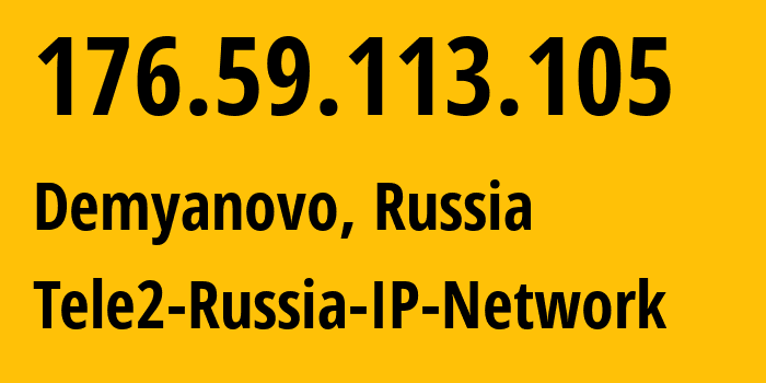 IP address 176.59.113.105 (Demyanovo, Kirov Oblast, Russia) get location, coordinates on map, ISP provider AS48092 Tele2-Russia-IP-Network // who is provider of ip address 176.59.113.105, whose IP address