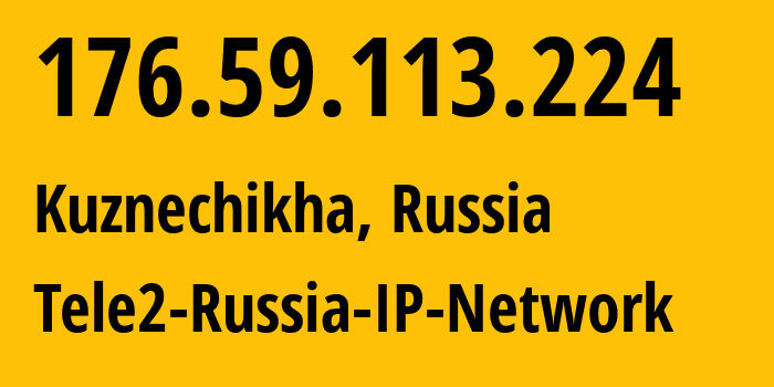 IP-адрес 176.59.113.224 (Нижний Новгород, Нижегородская область, Россия) определить местоположение, координаты на карте, ISP провайдер AS48092 Tele2-Russia-IP-Network // кто провайдер айпи-адреса 176.59.113.224