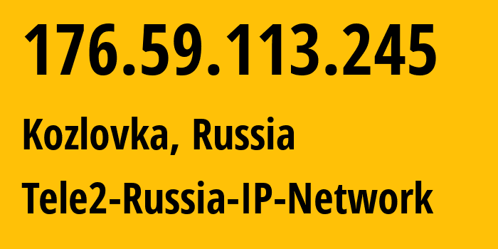 IP-адрес 176.59.113.245 (Козловка, Чувашия, Россия) определить местоположение, координаты на карте, ISP провайдер AS48092 Tele2-Russia-IP-Network // кто провайдер айпи-адреса 176.59.113.245