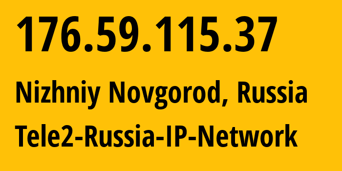 IP-адрес 176.59.115.37 (Нижний Новгород, Нижегородская Область, Россия) определить местоположение, координаты на карте, ISP провайдер AS48092 Tele2-Russia-IP-Network // кто провайдер айпи-адреса 176.59.115.37