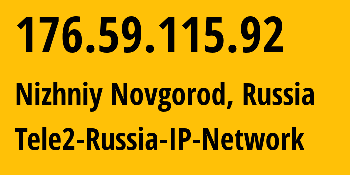 IP address 176.59.115.92 (Nizhniy Novgorod, Nizhny Novgorod Oblast, Russia) get location, coordinates on map, ISP provider AS48092 Tele2-Russia-IP-Network // who is provider of ip address 176.59.115.92, whose IP address