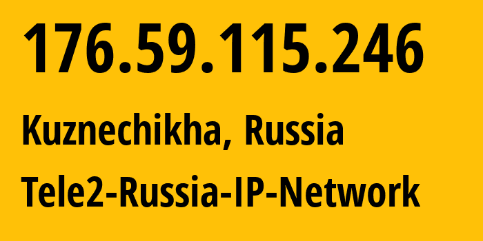 IP-адрес 176.59.115.246 (Кузнечиха, Нижегородская Область, Россия) определить местоположение, координаты на карте, ISP провайдер AS48092 Tele2-Russia-IP-Network // кто провайдер айпи-адреса 176.59.115.246