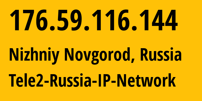 IP-адрес 176.59.116.144 (Нижний Новгород, Нижегородская Область, Россия) определить местоположение, координаты на карте, ISP провайдер AS48092 Tele2-Russia-IP-Network // кто провайдер айпи-адреса 176.59.116.144