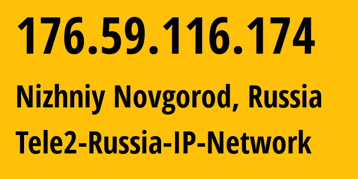 IP address 176.59.116.174 (Nizhniy Novgorod, Nizhny Novgorod Oblast, Russia) get location, coordinates on map, ISP provider AS48092 Tele2-Russia-IP-Network // who is provider of ip address 176.59.116.174, whose IP address