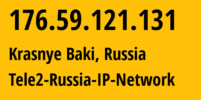 IP-адрес 176.59.121.131 (Красные Баки, Нижегородская Область, Россия) определить местоположение, координаты на карте, ISP провайдер AS39374 Tele2-Russia-IP-Network // кто провайдер айпи-адреса 176.59.121.131