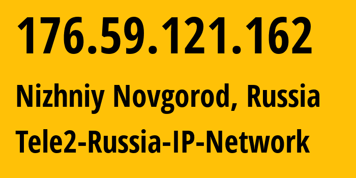 IP-адрес 176.59.121.162 (Нижний Новгород, Нижегородская Область, Россия) определить местоположение, координаты на карте, ISP провайдер AS39374 Tele2-Russia-IP-Network // кто провайдер айпи-адреса 176.59.121.162