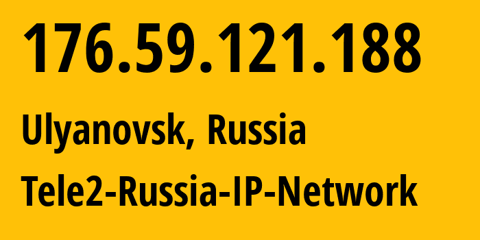 IP address 176.59.121.188 (Ulyanovsk, Ulyanovsk Oblast, Russia) get location, coordinates on map, ISP provider AS39374 Tele2-Russia-IP-Network // who is provider of ip address 176.59.121.188, whose IP address