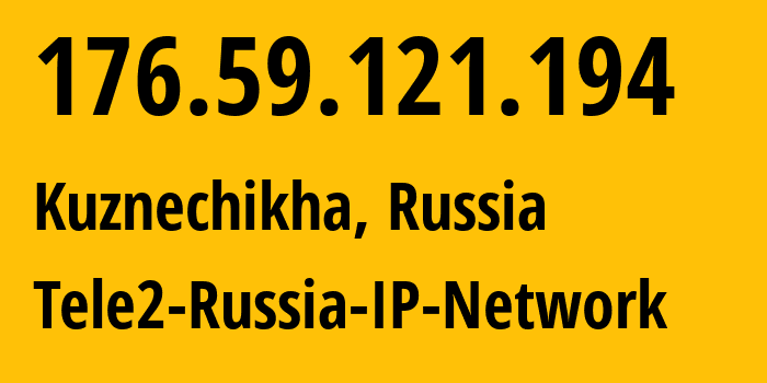 IP-адрес 176.59.121.194 (Кузнечиха, Нижегородская Область, Россия) определить местоположение, координаты на карте, ISP провайдер AS39374 Tele2-Russia-IP-Network // кто провайдер айпи-адреса 176.59.121.194