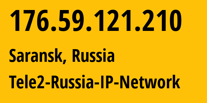 IP address 176.59.121.210 (Saransk, Mordoviya Republic, Russia) get location, coordinates on map, ISP provider AS39374 Tele2-Russia-IP-Network // who is provider of ip address 176.59.121.210, whose IP address