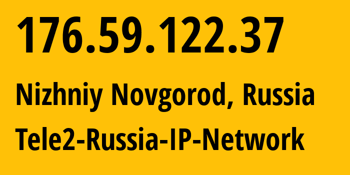 IP-адрес 176.59.122.37 (Нижний Новгород, Нижегородская Область, Россия) определить местоположение, координаты на карте, ISP провайдер AS39374 Tele2-Russia-IP-Network // кто провайдер айпи-адреса 176.59.122.37