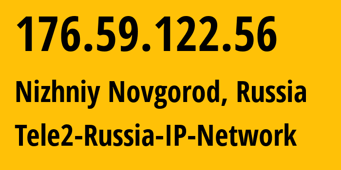 IP-адрес 176.59.122.56 (Нижний Новгород, Нижегородская Область, Россия) определить местоположение, координаты на карте, ISP провайдер AS39374 Tele2-Russia-IP-Network // кто провайдер айпи-адреса 176.59.122.56