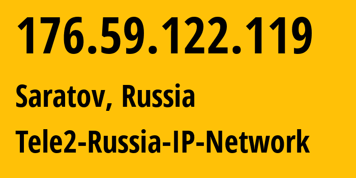 IP address 176.59.122.119 (Saratov, Saratov Oblast, Russia) get location, coordinates on map, ISP provider AS39374 Tele2-Russia-IP-Network // who is provider of ip address 176.59.122.119, whose IP address