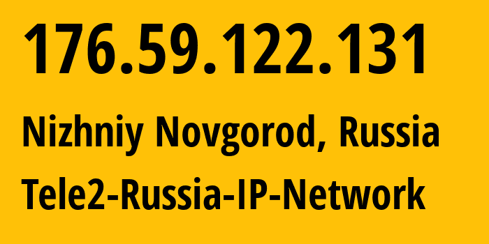 IP-адрес 176.59.122.131 (Нижний Новгород, Нижегородская Область, Россия) определить местоположение, координаты на карте, ISP провайдер AS39374 Tele2-Russia-IP-Network // кто провайдер айпи-адреса 176.59.122.131