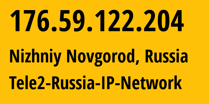 IP-адрес 176.59.122.204 (Нижний Новгород, Нижегородская Область, Россия) определить местоположение, координаты на карте, ISP провайдер AS39374 Tele2-Russia-IP-Network // кто провайдер айпи-адреса 176.59.122.204