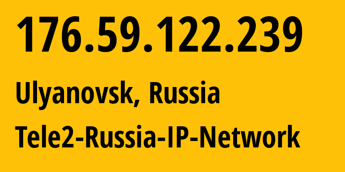 IP address 176.59.122.239 (Ulyanovsk, Ulyanovsk Oblast, Russia) get location, coordinates on map, ISP provider AS39374 Tele2-Russia-IP-Network // who is provider of ip address 176.59.122.239, whose IP address