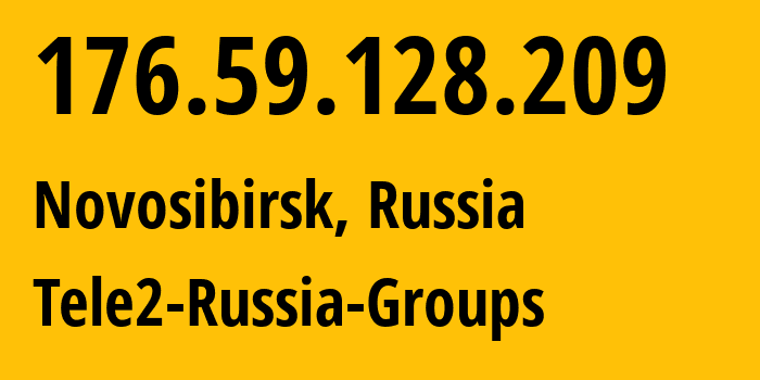 IP address 176.59.128.209 (Novosibirsk, Novosibirsk Oblast, Russia) get location, coordinates on map, ISP provider AS41330 Tele2-Russia-Groups // who is provider of ip address 176.59.128.209, whose IP address