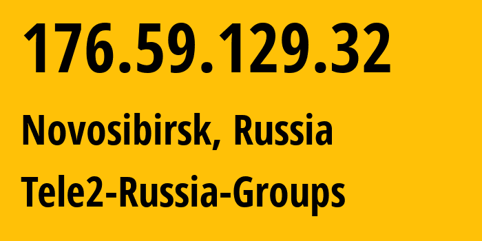 IP address 176.59.129.32 (Novosibirsk, Novosibirsk Oblast, Russia) get location, coordinates on map, ISP provider AS41330 Tele2-Russia-Groups // who is provider of ip address 176.59.129.32, whose IP address