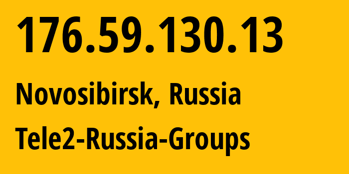 IP address 176.59.130.13 (Novosibirsk, Novosibirsk Oblast, Russia) get location, coordinates on map, ISP provider AS41330 Tele2-Russia-Groups // who is provider of ip address 176.59.130.13, whose IP address