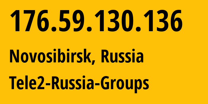 IP-адрес 176.59.130.136 (Новосибирск, Новосибирская Область, Россия) определить местоположение, координаты на карте, ISP провайдер AS41330 Tele2-Russia-Groups // кто провайдер айпи-адреса 176.59.130.136