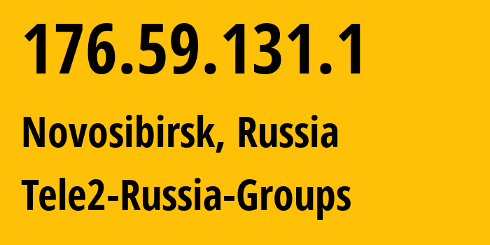IP-адрес 176.59.131.1 (Новосибирск, Новосибирская Область, Россия) определить местоположение, координаты на карте, ISP провайдер AS41330 Tele2-Russia-Groups // кто провайдер айпи-адреса 176.59.131.1