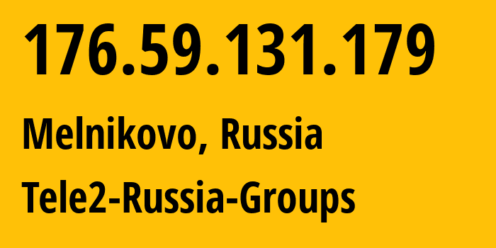 IP-адрес 176.59.131.179 (Мельниково, Томская Область, Россия) определить местоположение, координаты на карте, ISP провайдер AS41330 Tele2-Russia-Groups // кто провайдер айпи-адреса 176.59.131.179