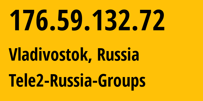 IP-адрес 176.59.132.72 (Владивосток, Приморский Край, Россия) определить местоположение, координаты на карте, ISP провайдер AS41330 Tele2-Russia-Groups // кто провайдер айпи-адреса 176.59.132.72