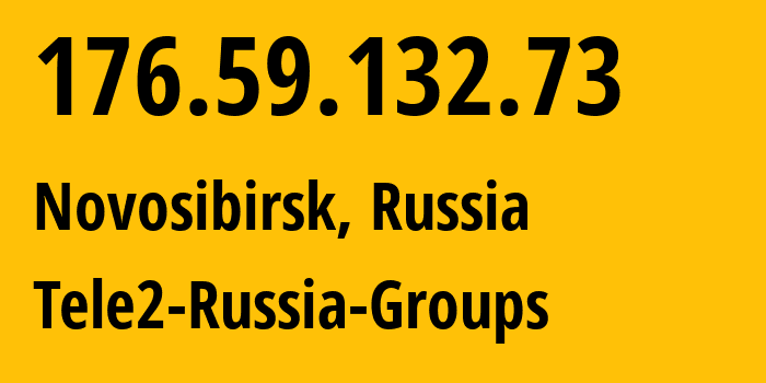 IP-адрес 176.59.132.73 (Новосибирск, Новосибирская Область, Россия) определить местоположение, координаты на карте, ISP провайдер AS41330 Tele2-Russia-Groups // кто провайдер айпи-адреса 176.59.132.73