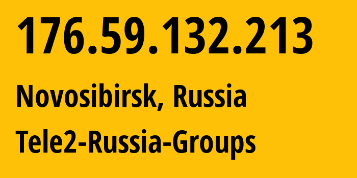 IP address 176.59.132.213 (Novosibirsk, Novosibirsk Oblast, Russia) get location, coordinates on map, ISP provider AS41330 Tele2-Russia-Groups // who is provider of ip address 176.59.132.213, whose IP address