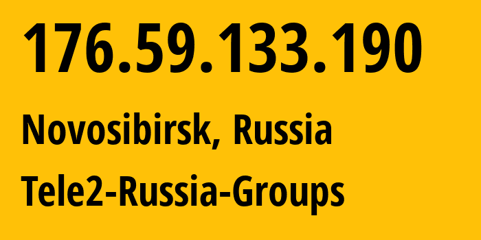 IP address 176.59.133.190 (Novosibirsk, Novosibirsk Oblast, Russia) get location, coordinates on map, ISP provider AS41330 Tele2-Russia-Groups // who is provider of ip address 176.59.133.190, whose IP address