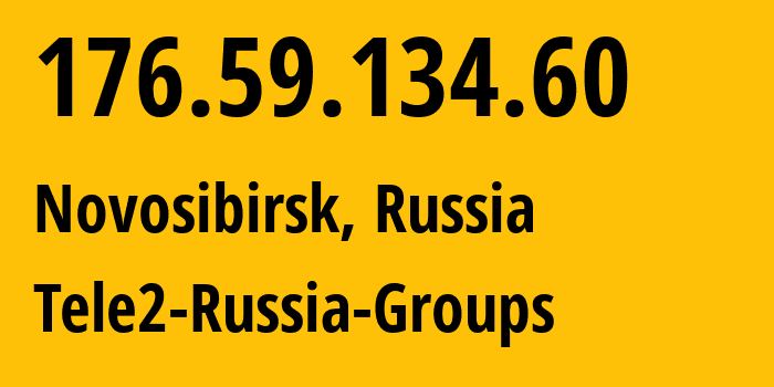 IP-адрес 176.59.134.60 (Новосибирск, Новосибирская Область, Россия) определить местоположение, координаты на карте, ISP провайдер AS41330 Tele2-Russia-Groups // кто провайдер айпи-адреса 176.59.134.60