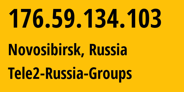 IP address 176.59.134.103 (Novosibirsk, Novosibirsk Oblast, Russia) get location, coordinates on map, ISP provider AS41330 Tele2-Russia-Groups // who is provider of ip address 176.59.134.103, whose IP address