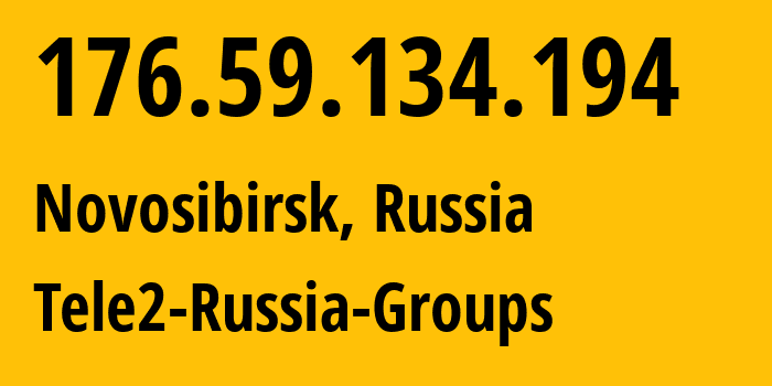 IP-адрес 176.59.134.194 (Новосибирск, Новосибирская Область, Россия) определить местоположение, координаты на карте, ISP провайдер AS41330 Tele2-Russia-Groups // кто провайдер айпи-адреса 176.59.134.194
