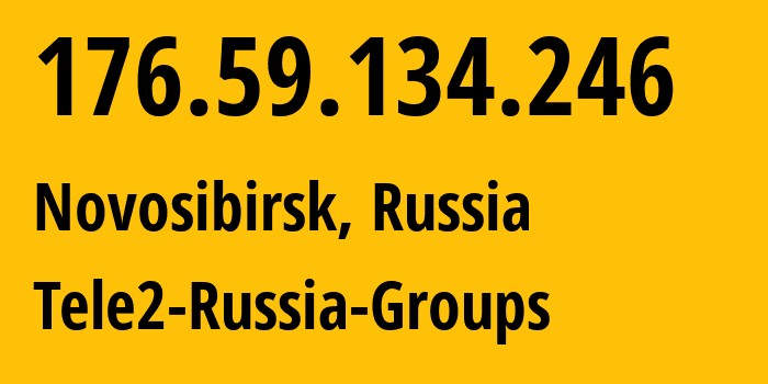 IP-адрес 176.59.134.246 (Новосибирск, Новосибирская Область, Россия) определить местоположение, координаты на карте, ISP провайдер AS41330 Tele2-Russia-Groups // кто провайдер айпи-адреса 176.59.134.246