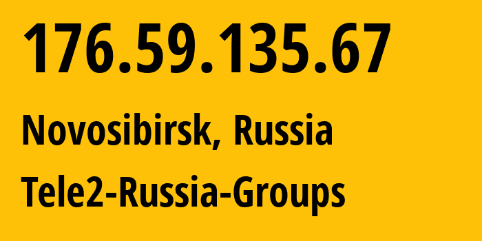 IP address 176.59.135.67 (Novosibirsk, Novosibirsk Oblast, Russia) get location, coordinates on map, ISP provider AS41330 Tele2-Russia-Groups // who is provider of ip address 176.59.135.67, whose IP address