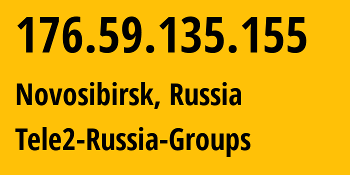 IP-адрес 176.59.135.155 (Новосибирск, Новосибирская Область, Россия) определить местоположение, координаты на карте, ISP провайдер AS41330 Tele2-Russia-Groups // кто провайдер айпи-адреса 176.59.135.155