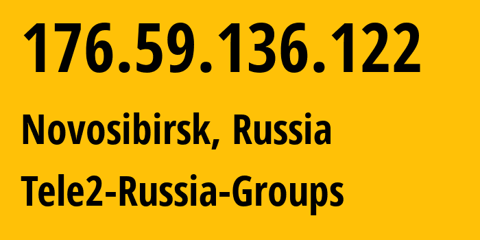 IP-адрес 176.59.136.122 (Новосибирск, Новосибирская Область, Россия) определить местоположение, координаты на карте, ISP провайдер AS41330 Tele2-Russia-Groups // кто провайдер айпи-адреса 176.59.136.122