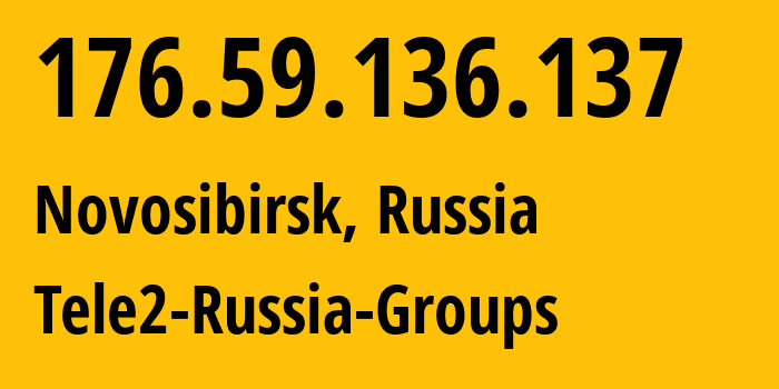 IP address 176.59.136.137 (Novosibirsk, Novosibirsk Oblast, Russia) get location, coordinates on map, ISP provider AS41330 Tele2-Russia-Groups // who is provider of ip address 176.59.136.137, whose IP address