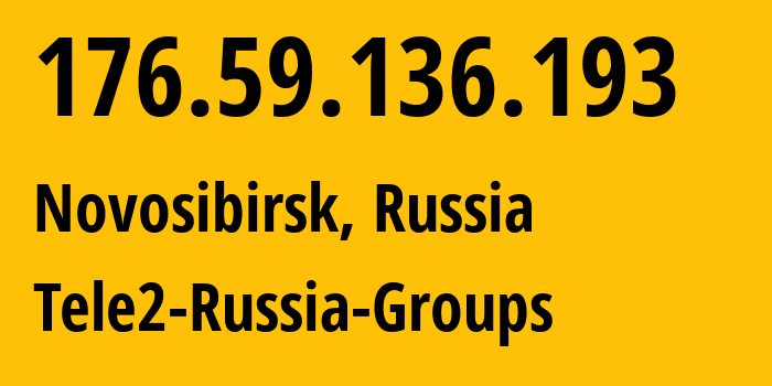 IP-адрес 176.59.136.193 (Новосибирск, Новосибирская Область, Россия) определить местоположение, координаты на карте, ISP провайдер AS41330 Tele2-Russia-Groups // кто провайдер айпи-адреса 176.59.136.193