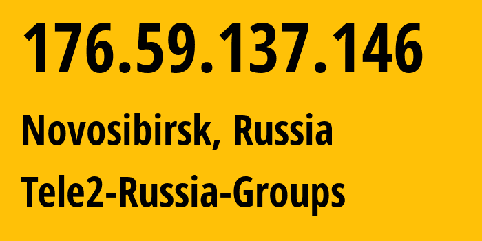 IP address 176.59.137.146 (Novosibirsk, Novosibirsk Oblast, Russia) get location, coordinates on map, ISP provider AS41330 Tele2-Russia-Groups // who is provider of ip address 176.59.137.146, whose IP address