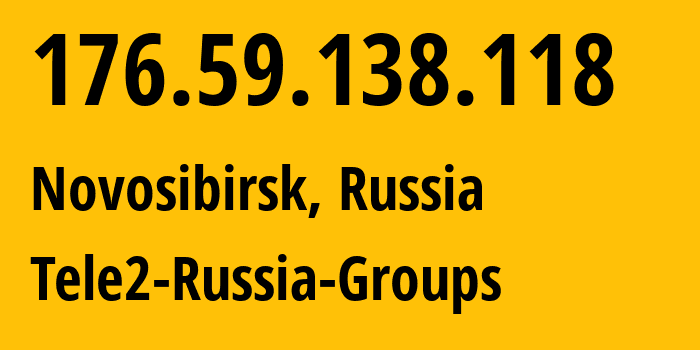 IP-адрес 176.59.138.118 (Новосибирск, Новосибирская Область, Россия) определить местоположение, координаты на карте, ISP провайдер AS41330 Tele2-Russia-Groups // кто провайдер айпи-адреса 176.59.138.118