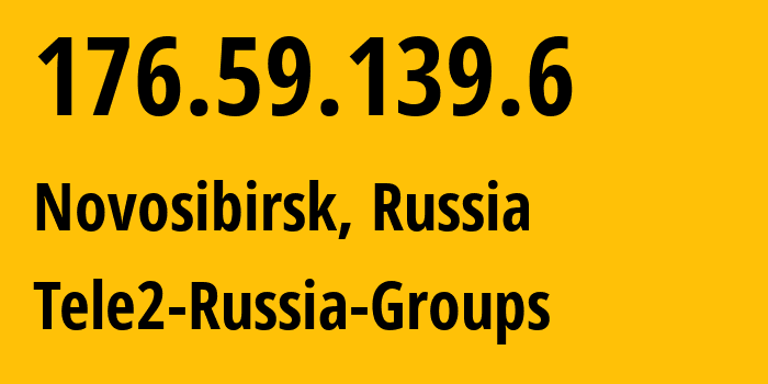 IP-адрес 176.59.139.6 (Новосибирск, Новосибирская Область, Россия) определить местоположение, координаты на карте, ISP провайдер AS41330 Tele2-Russia-Groups // кто провайдер айпи-адреса 176.59.139.6