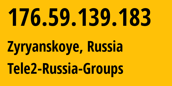 IP address 176.59.139.183 (Zyryanskoye, Tomsk Oblast, Russia) get location, coordinates on map, ISP provider AS41330 Tele2-Russia-Groups // who is provider of ip address 176.59.139.183, whose IP address