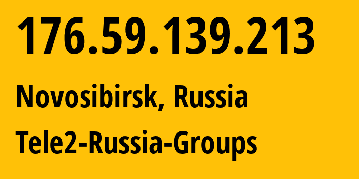 IP address 176.59.139.213 (Novosibirsk, Novosibirsk Oblast, Russia) get location, coordinates on map, ISP provider AS41330 Tele2-Russia-Groups // who is provider of ip address 176.59.139.213, whose IP address