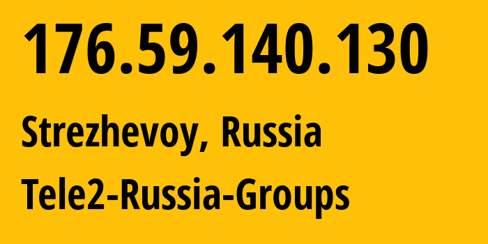 IP address 176.59.140.130 (Strezhevoy, Tomsk Oblast, Russia) get location, coordinates on map, ISP provider AS41330 Tele2-Russia-Groups // who is provider of ip address 176.59.140.130, whose IP address