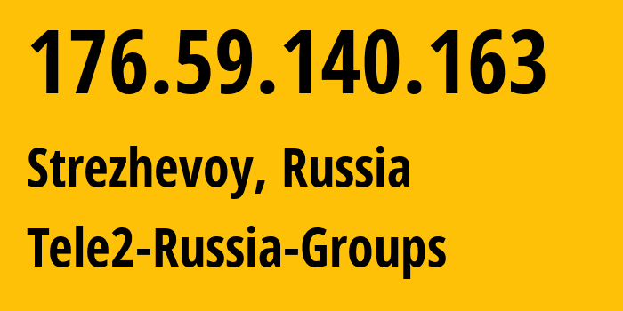 IP address 176.59.140.163 (Strezhevoy, Tomsk Oblast, Russia) get location, coordinates on map, ISP provider AS41330 Tele2-Russia-Groups // who is provider of ip address 176.59.140.163, whose IP address